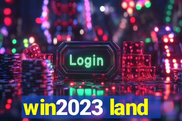 win2023 land