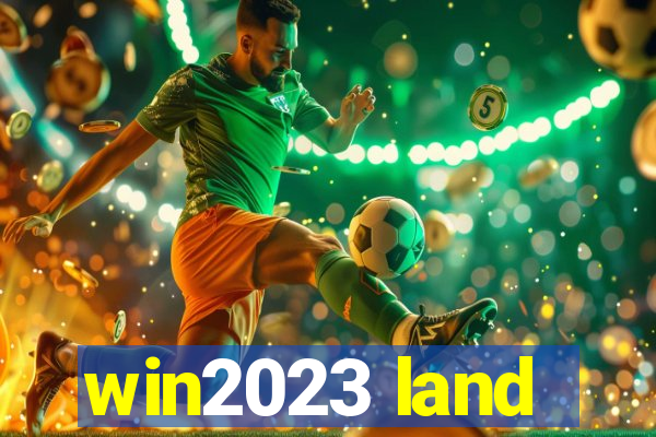 win2023 land