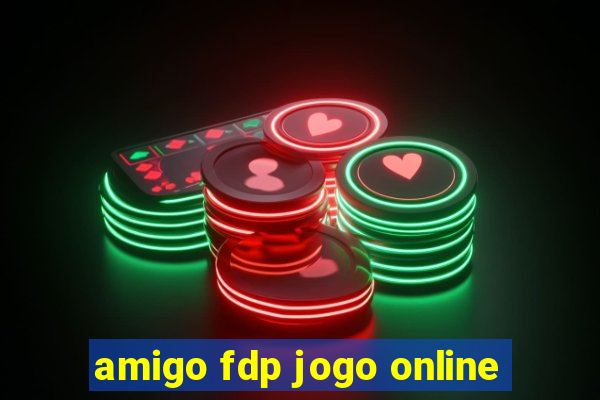 amigo fdp jogo online