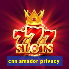 cnn amador privacy