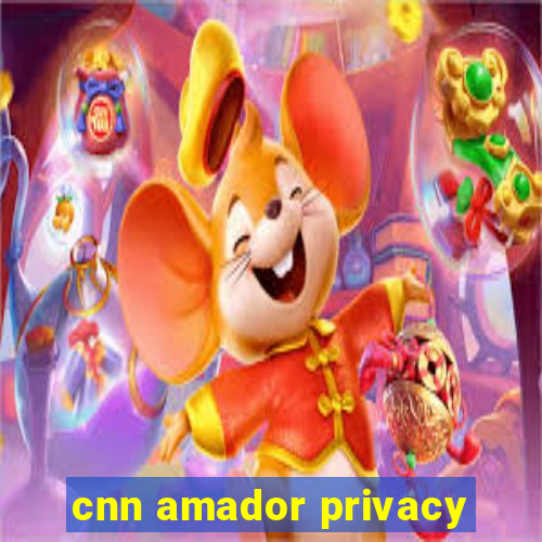 cnn amador privacy