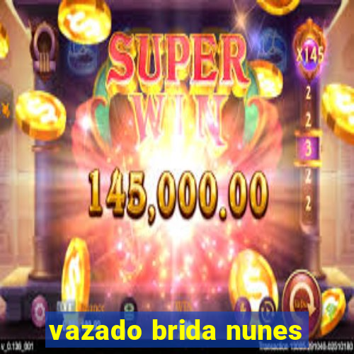 vazado brida nunes