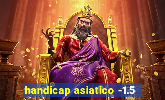 handicap asiatico -1.5