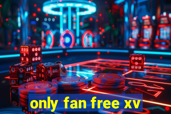 only fan free xv