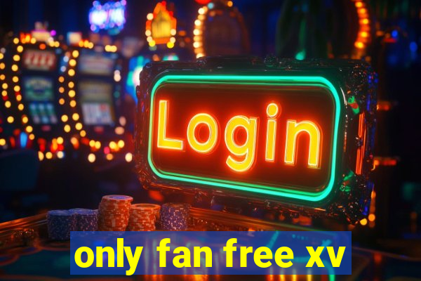 only fan free xv