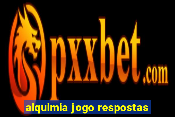 alquimia jogo respostas