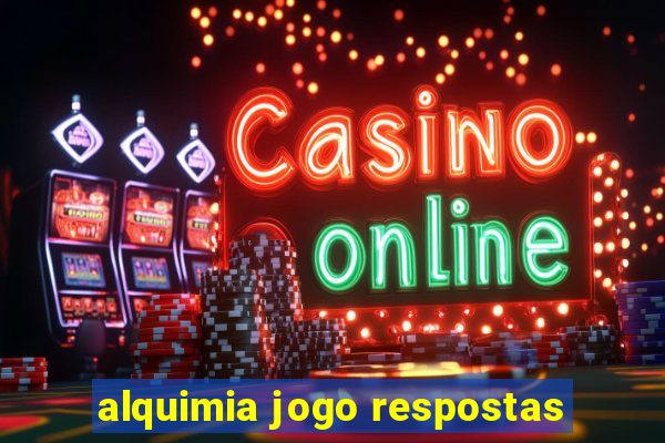 alquimia jogo respostas