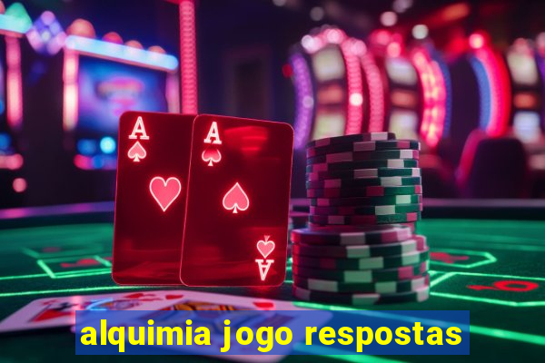 alquimia jogo respostas