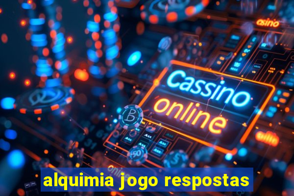 alquimia jogo respostas