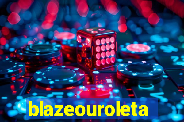 blazeouroleta