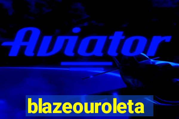 blazeouroleta