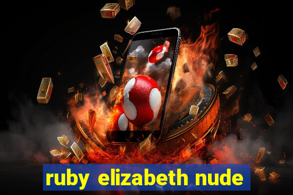 ruby elizabeth nude