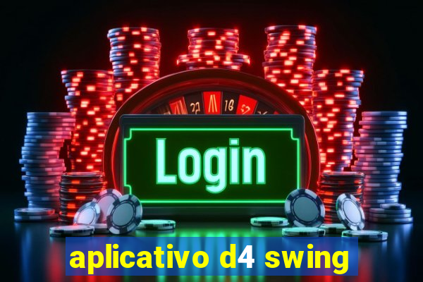 aplicativo d4 swing