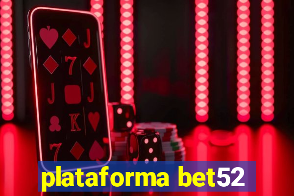 plataforma bet52