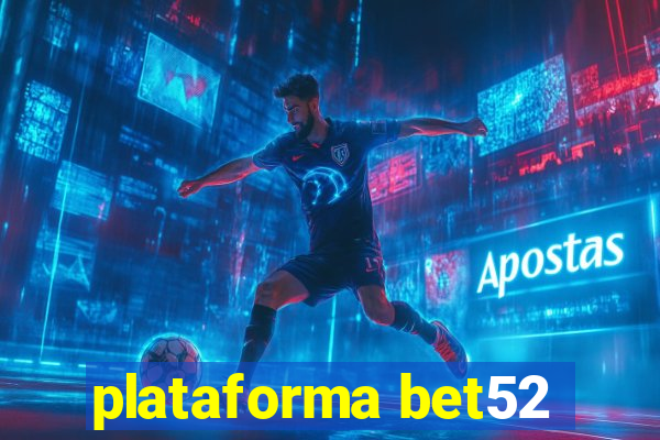 plataforma bet52