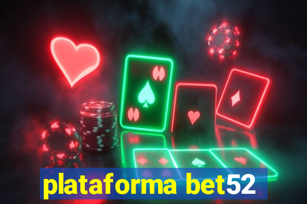 plataforma bet52