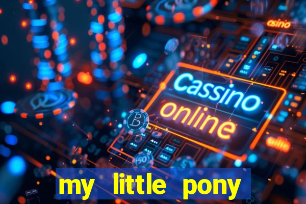 my little pony jogos de vestir