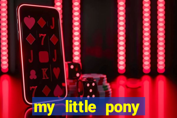 my little pony jogos de vestir