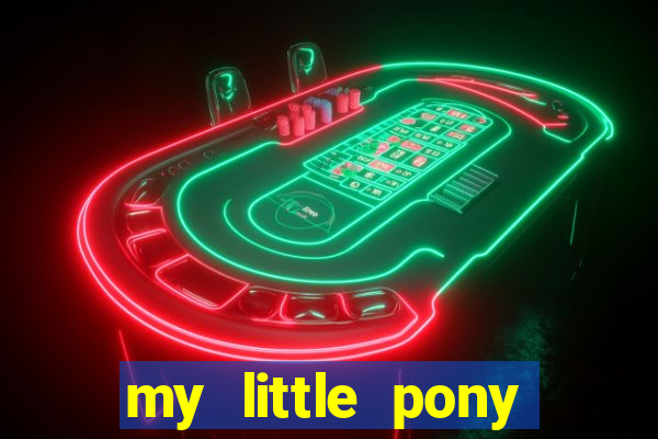 my little pony jogos de vestir