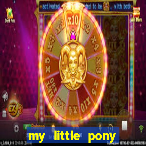 my little pony jogos de vestir