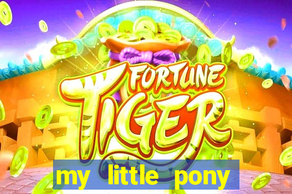 my little pony jogos de vestir