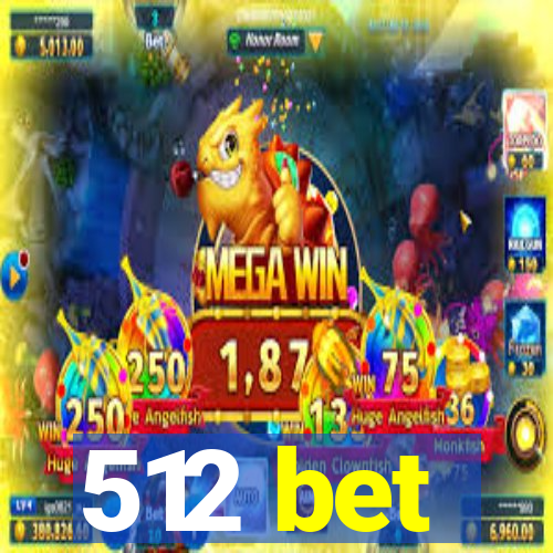 512 bet