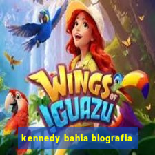 kennedy bahia biografia