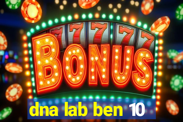 dna lab ben 10