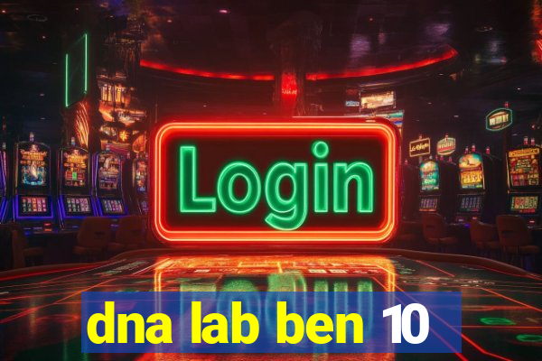 dna lab ben 10