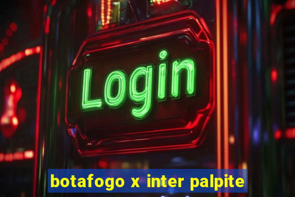 botafogo x inter palpite