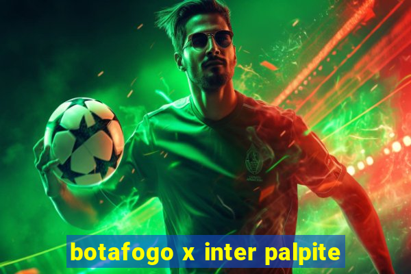 botafogo x inter palpite