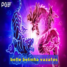 belle belinha vazafos