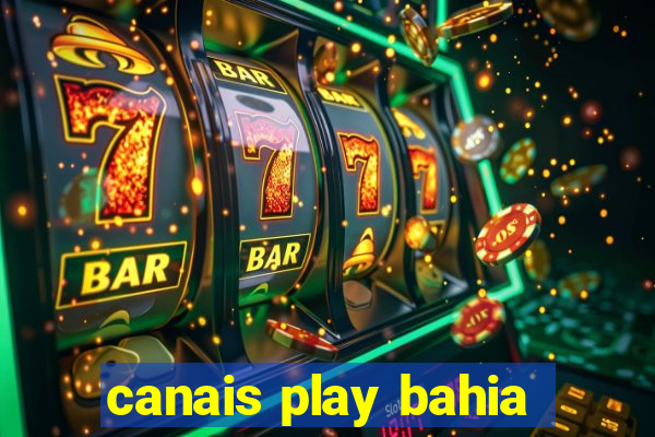 canais play bahia