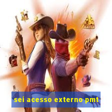 sei acesso externo pmt