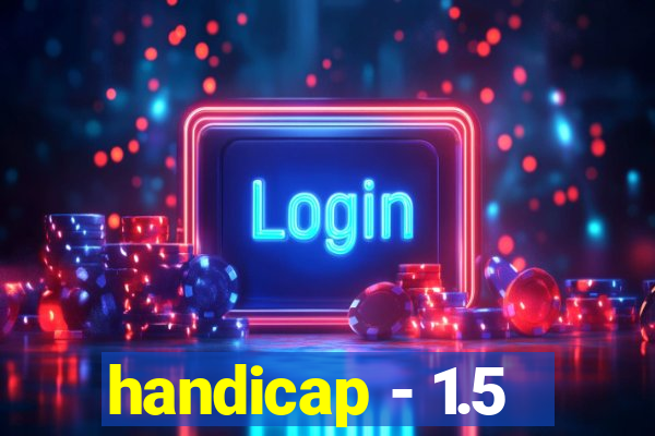 handicap - 1.5