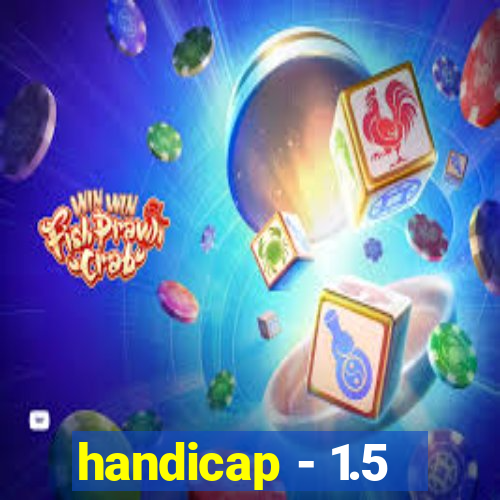 handicap - 1.5