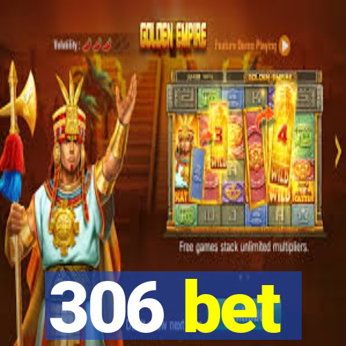 306 bet