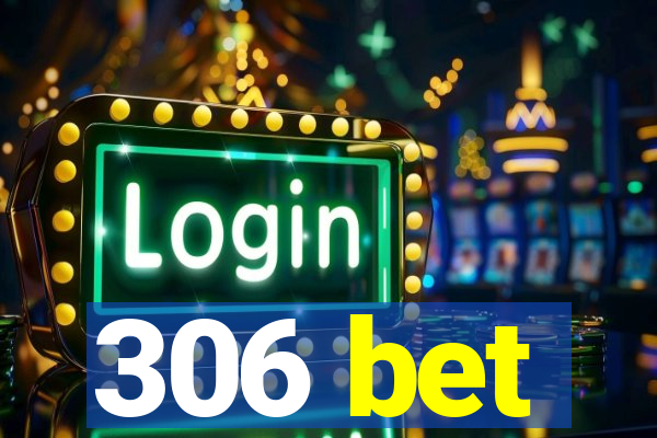 306 bet