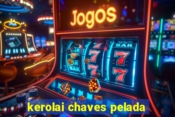 kerolai chaves pelada