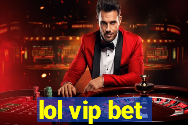 lol vip bet