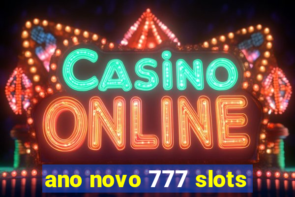 ano novo 777 slots