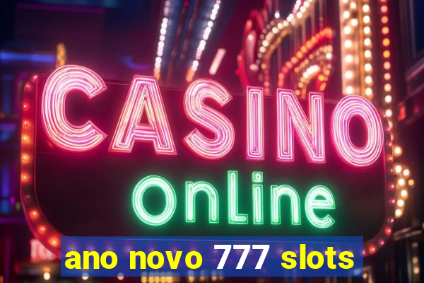 ano novo 777 slots