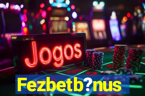 Fezbetb?nus