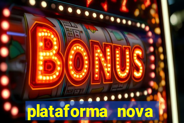 plataforma nova pagando hoje