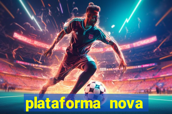 plataforma nova pagando hoje