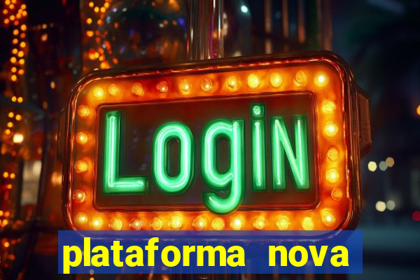 plataforma nova pagando hoje