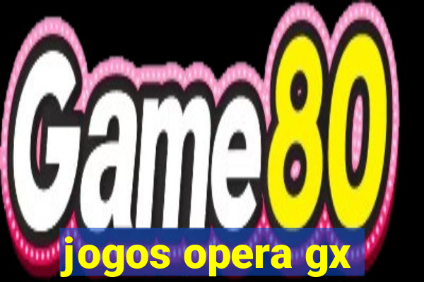 jogos opera gx