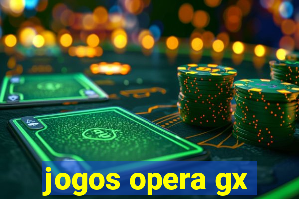 jogos opera gx