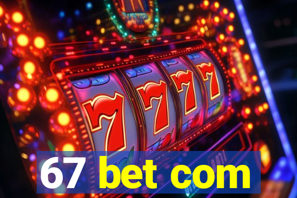 67 bet com