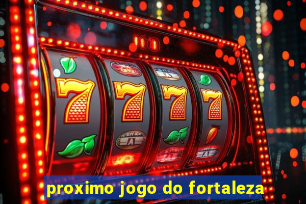 proximo jogo do fortaleza